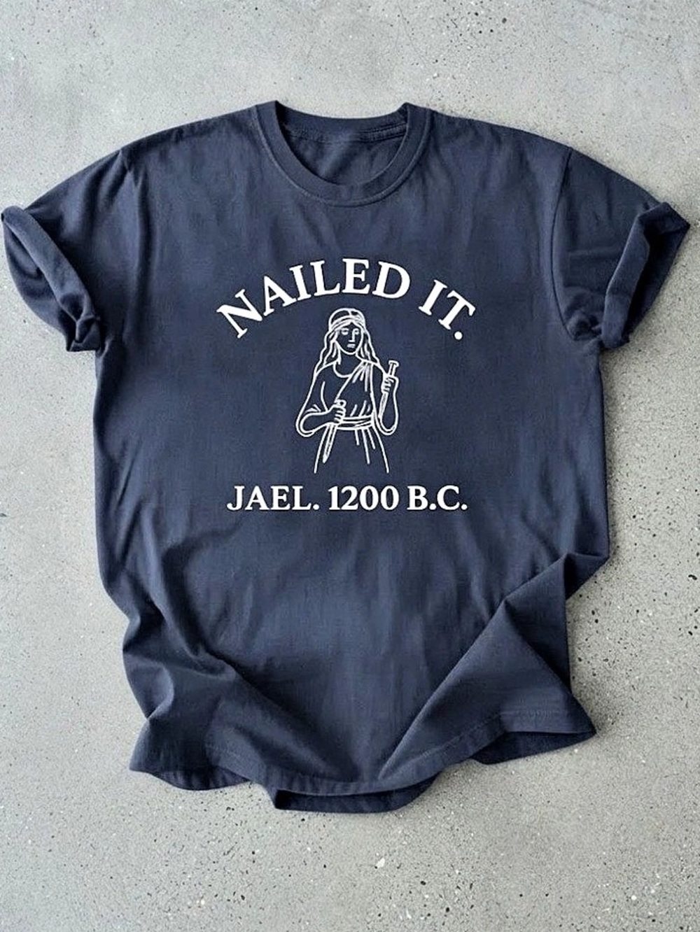 Nailed It Jael 1200 BC History Humor Navy Gildan T-Shirt